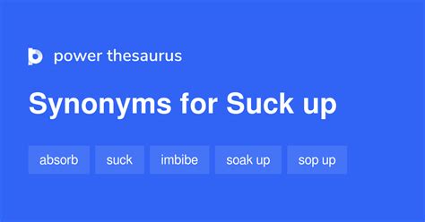 synonym suck up|SUCK UP .